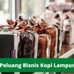 Mengenal Kopi Lampung : Karakteristik, Variasi Menu, Serta Peluang Bisnisnya